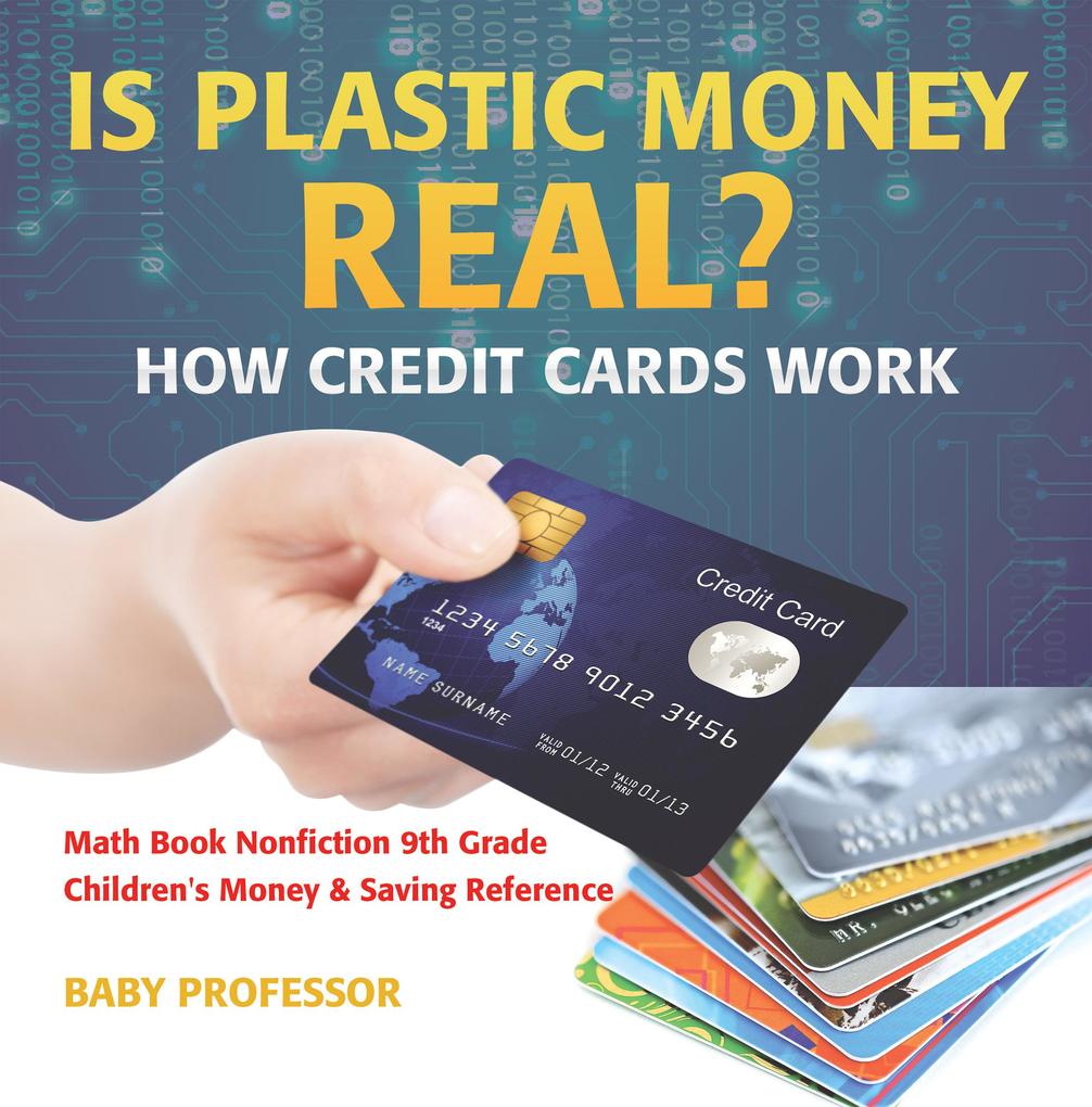 Is Plastic Money Real? How Credit Cards Work - Math Book Nonfiction 9th Grade | Children‘s Money & Saving Reference