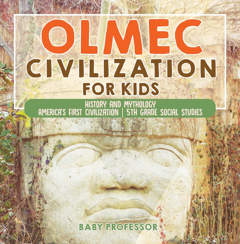 Olmec Civilization for Kids - History and Mythology | America‘s First Civilization | 5th Grade Social Studies