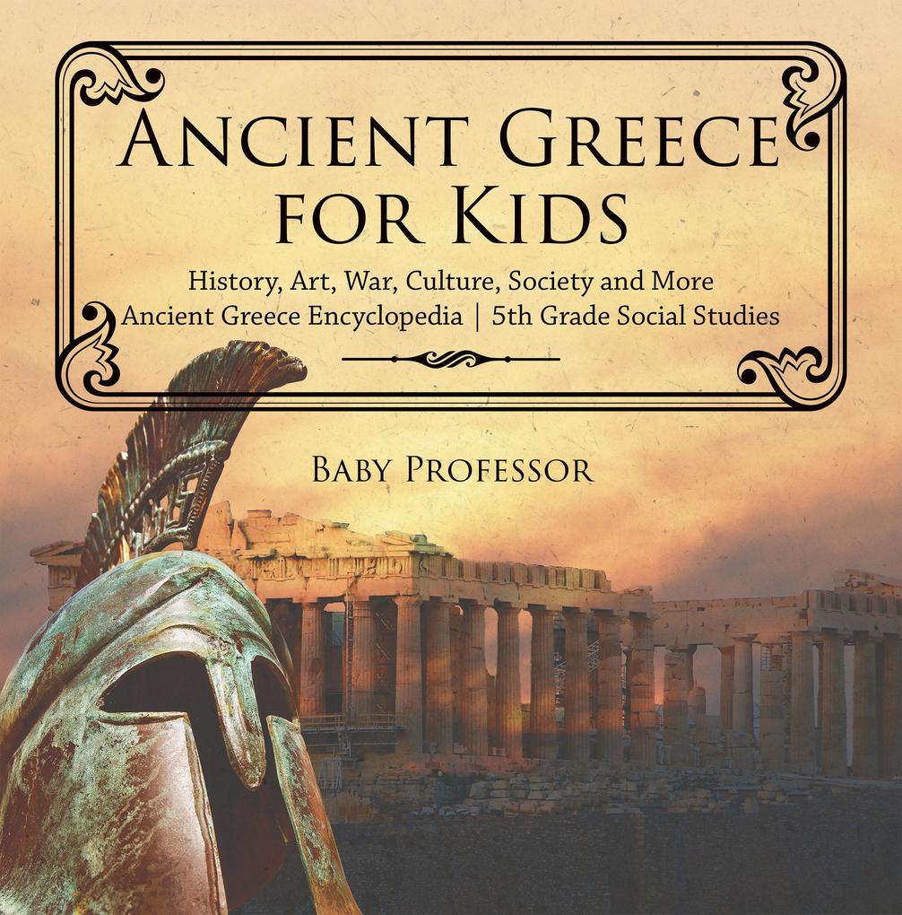 Ancient Greece for Kids - History Art War Culture Society and More | Ancient Greece Encyclopedia | 5th Grade Social Studies