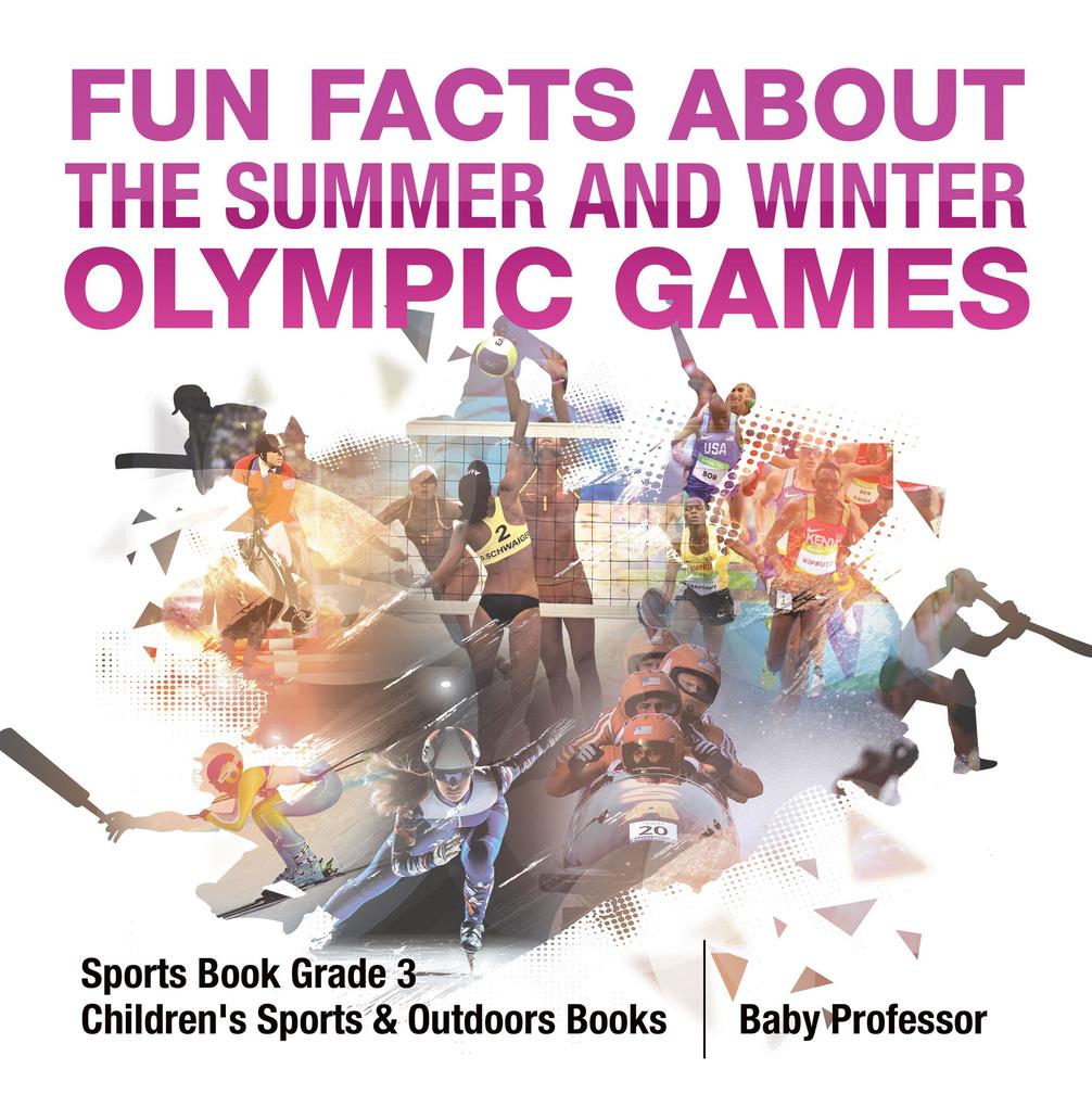 Fun Facts about the Summer and Winter Olympic Games - Sports Book Grade 3 | Children‘s Sports & Outdoors Books