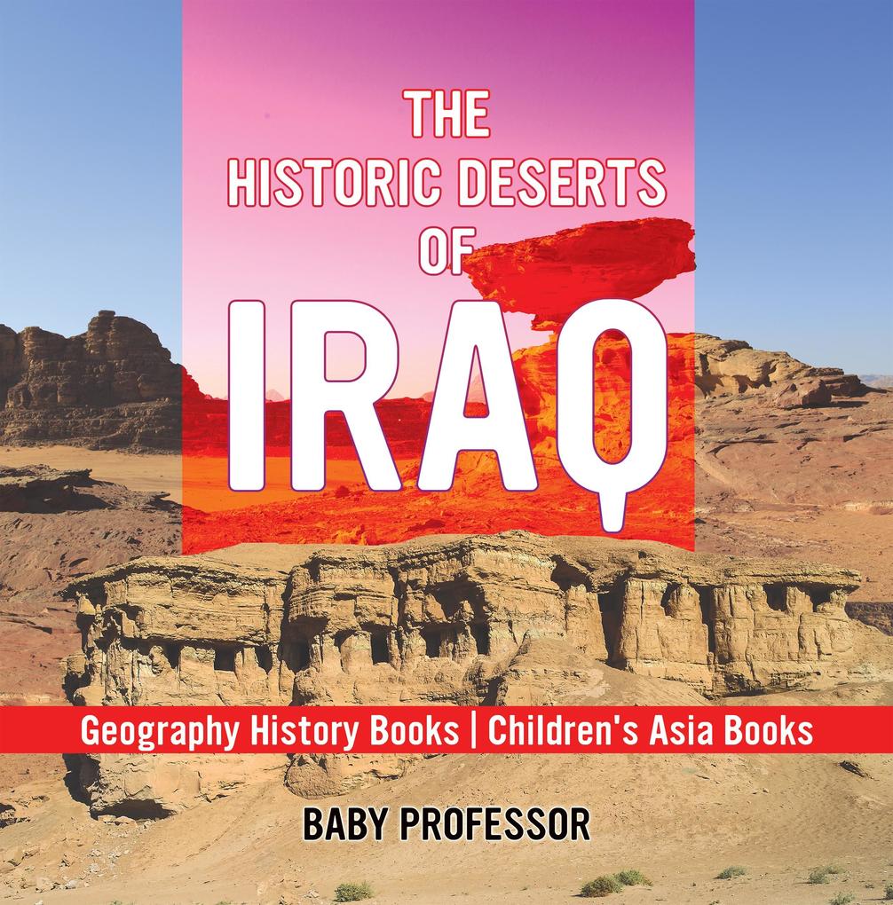 The Historic Deserts of Iraq - Geography History Books | Children‘s Asia Books