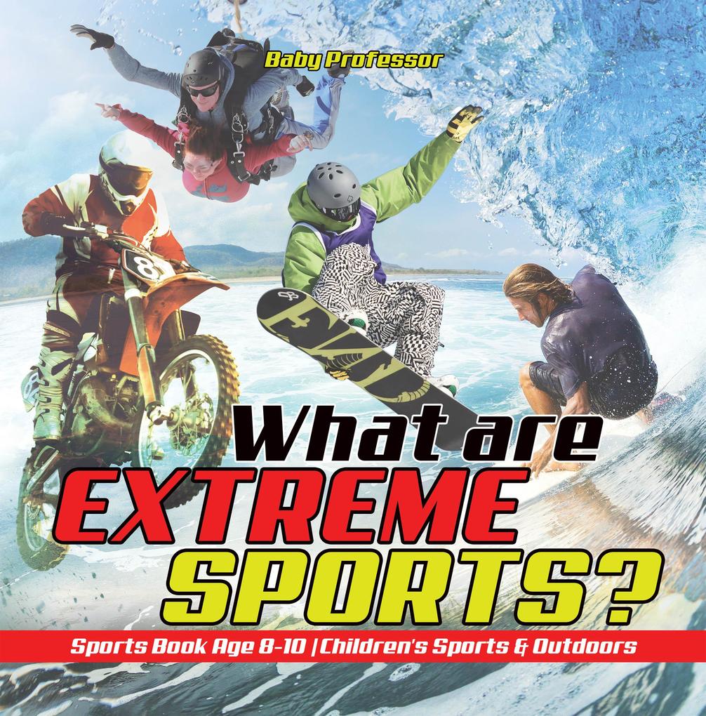 What are Extreme Sports? Sports Book Age 8-10 | Children‘s Sports & Outdoors