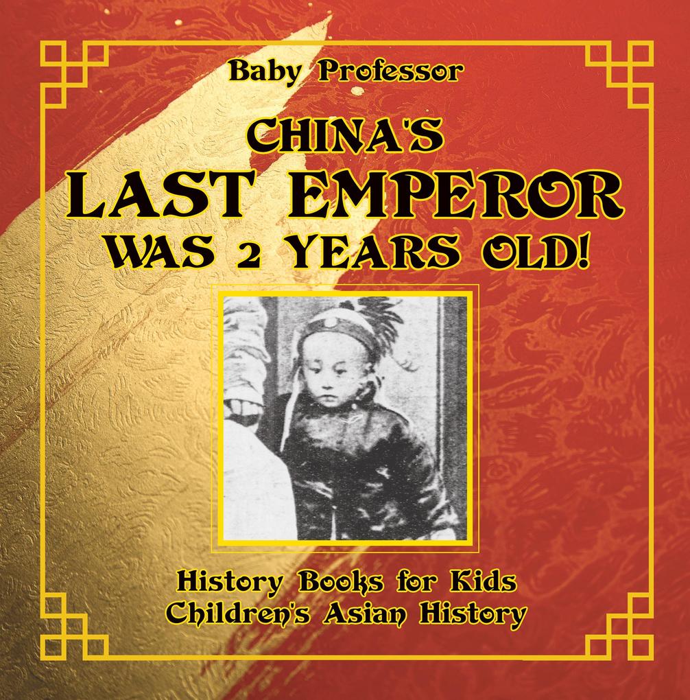 China‘s Last Emperor was 2 Years Old! History Books for Kids | Children‘s Asian History