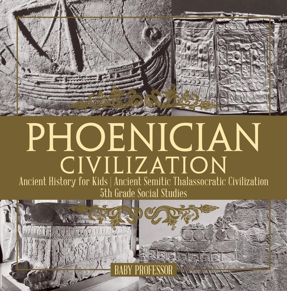 Phoenician Civilization - Ancient History for Kids | Ancient Semitic Thalassocratic Civilization | 5th Grade Social Studies