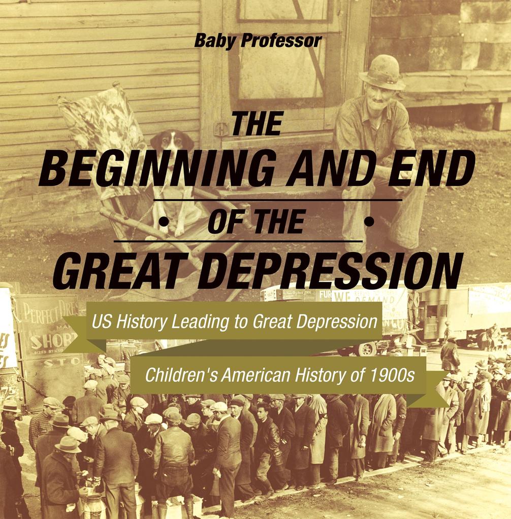 The Beginning and End of the Great Depression - US History Leading to Great Depression | Children‘s American History of 1900s