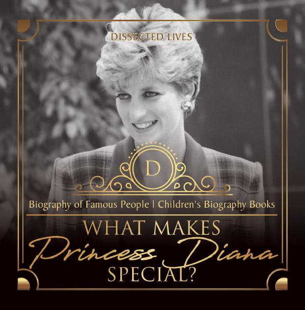 What Makes Princess Diana Special? Biography of Famous People | Children‘s Biography Books