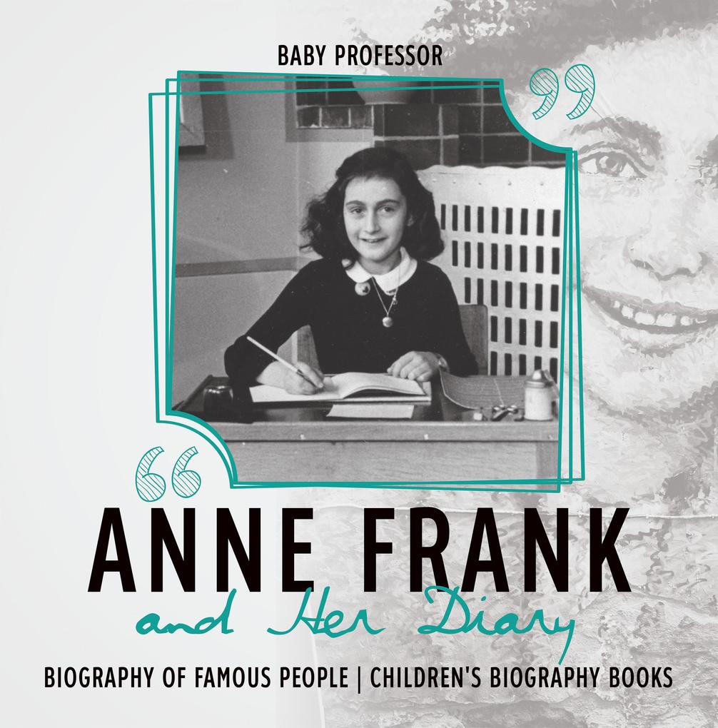 Anne Frank and Her Diary - Biography of Famous People | Children‘s Biography Books