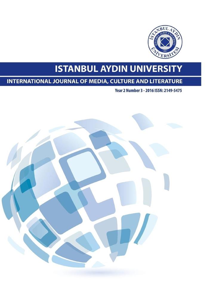 ISTANBUL AYDIN UNIVERSITY INTERNATIONAL JOURNAL OF MEDIA CULTURE AND LITERATURE