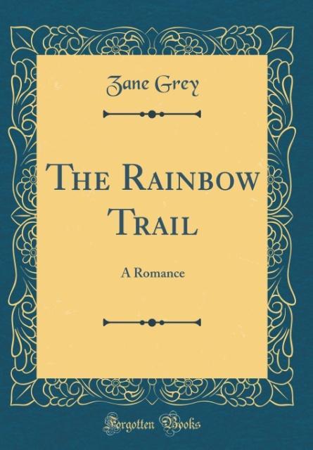 The Rainbow Trail als Buch von Zane Grey - Zane Grey