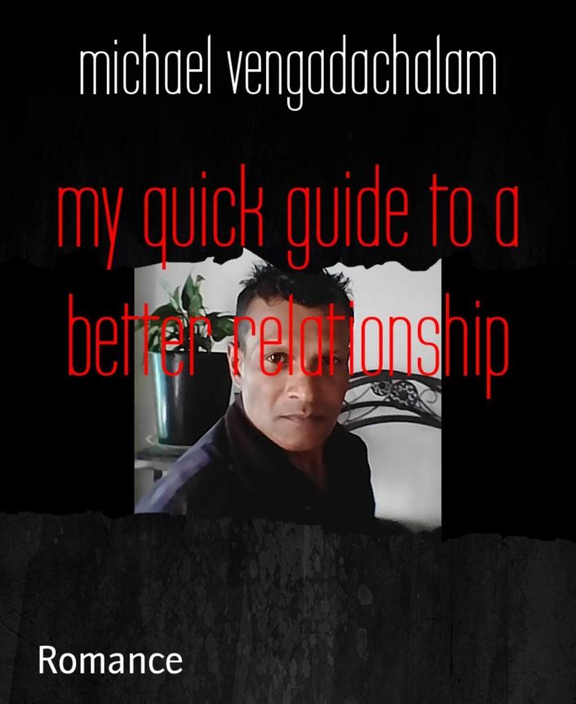 my quick guide to a better relationship