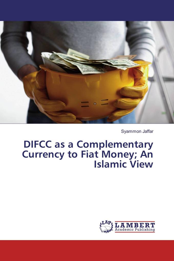 DIFCC as a Complementary Currency to Fiat Money; An Islamic View
