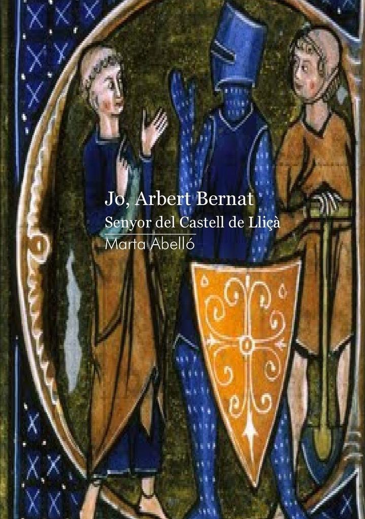 Jo Arbert Bernat. Senyor del castell de Lliçà
