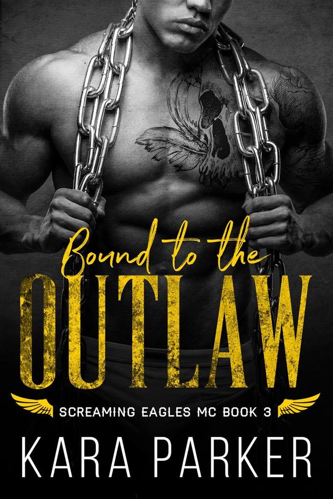 Bound to the Outlaw (Screaming Eagles MC #3)