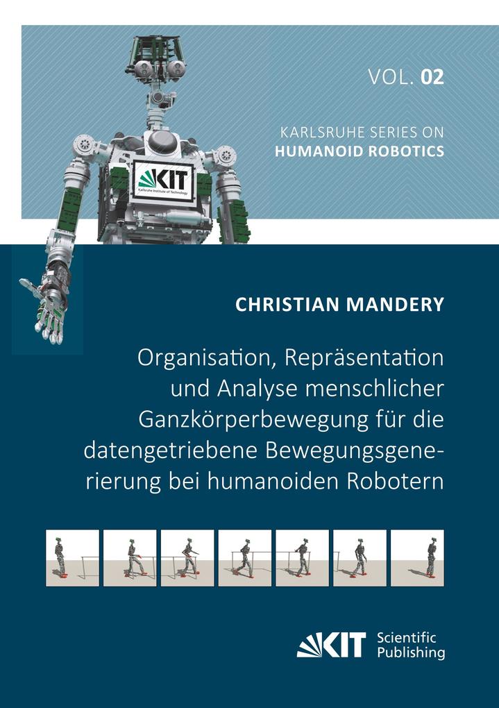 Organisation Repräsentation und Analyse menschlicher Ganzkörperbewegung für die datengetriebene Bewegungsgenerierung bei humanoiden Robotern