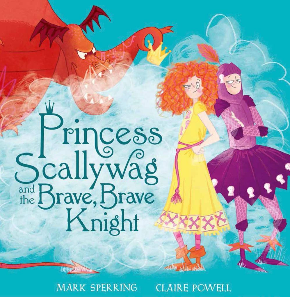 Princess Scallywag and the Brave Brave Knight