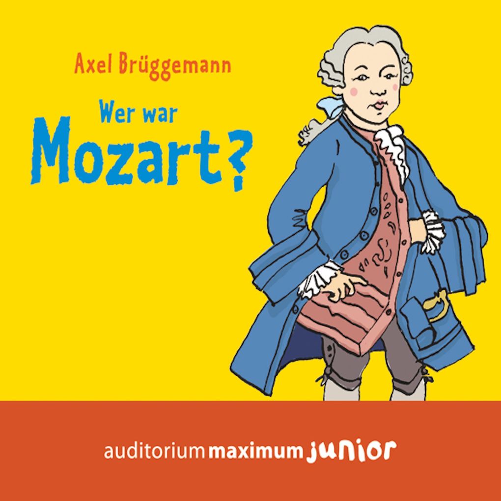 Wer war Mozart? (Ungekürzt) - Axel Brüggemann