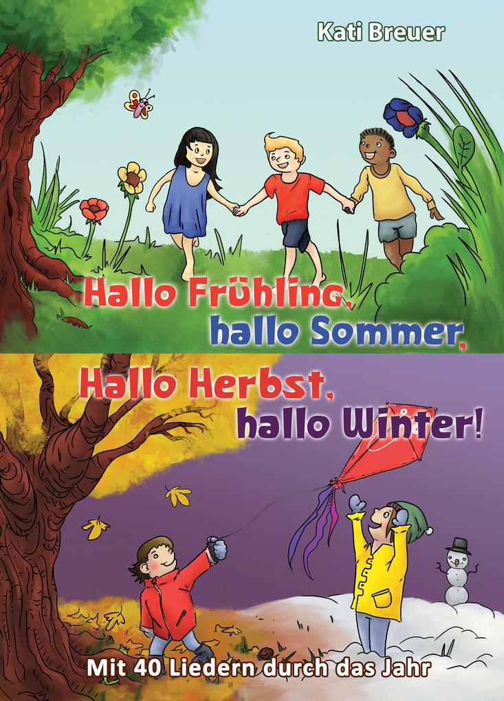 Hallo Frühling hallo Sommer hallo Herbst hallo Winter! Mit 40 Liedern durch das Jahr