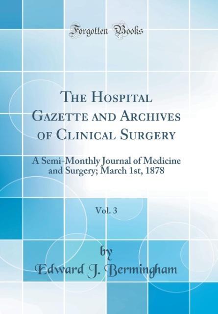 The Hospital Gazette and Archives of Clinical Surgery, Vol. 3 als Buch von Edward J. Bermingham - Edward J. Bermingham