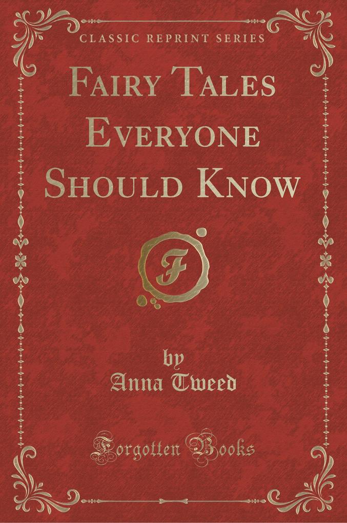 Fairy Tales Everyone Should Know (Classic Reprint) als Taschenbuch von Anna Tweed