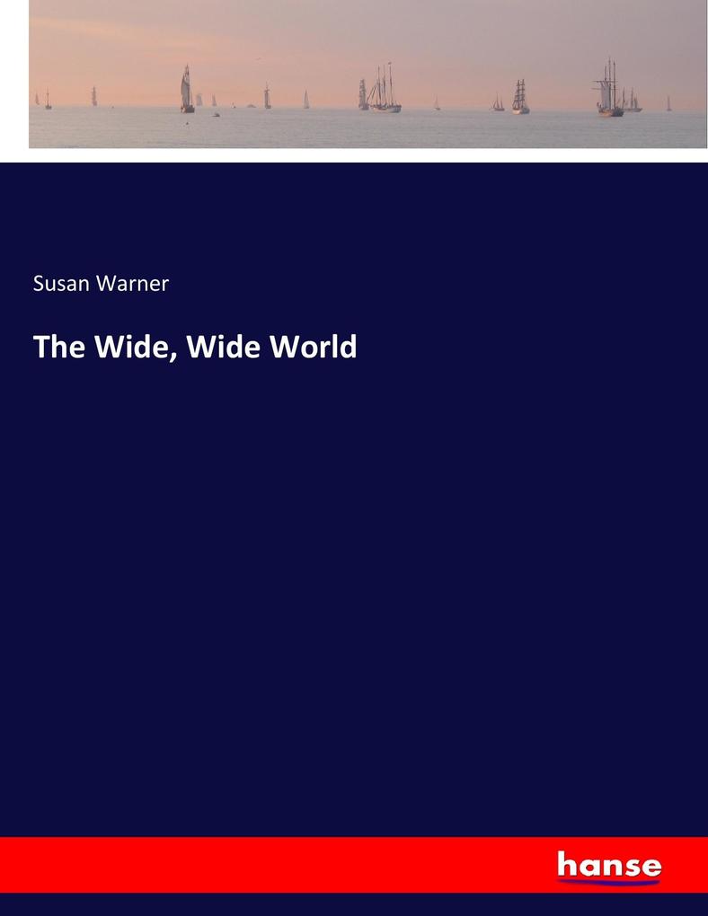 The Wide, Wide World als Buch von Susan Warner