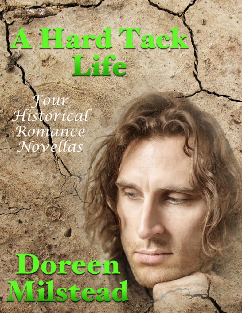 A Hard Tack Life: Four Historical Romance Novellas