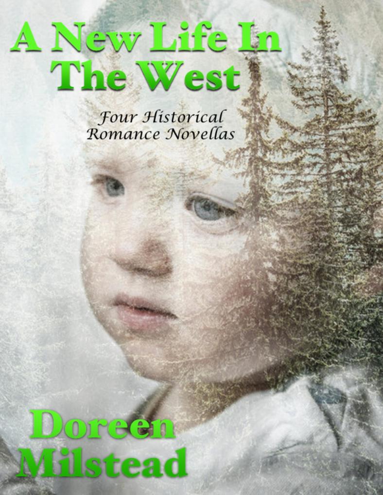 A New Life In the West: Four Historical Romance Novellas