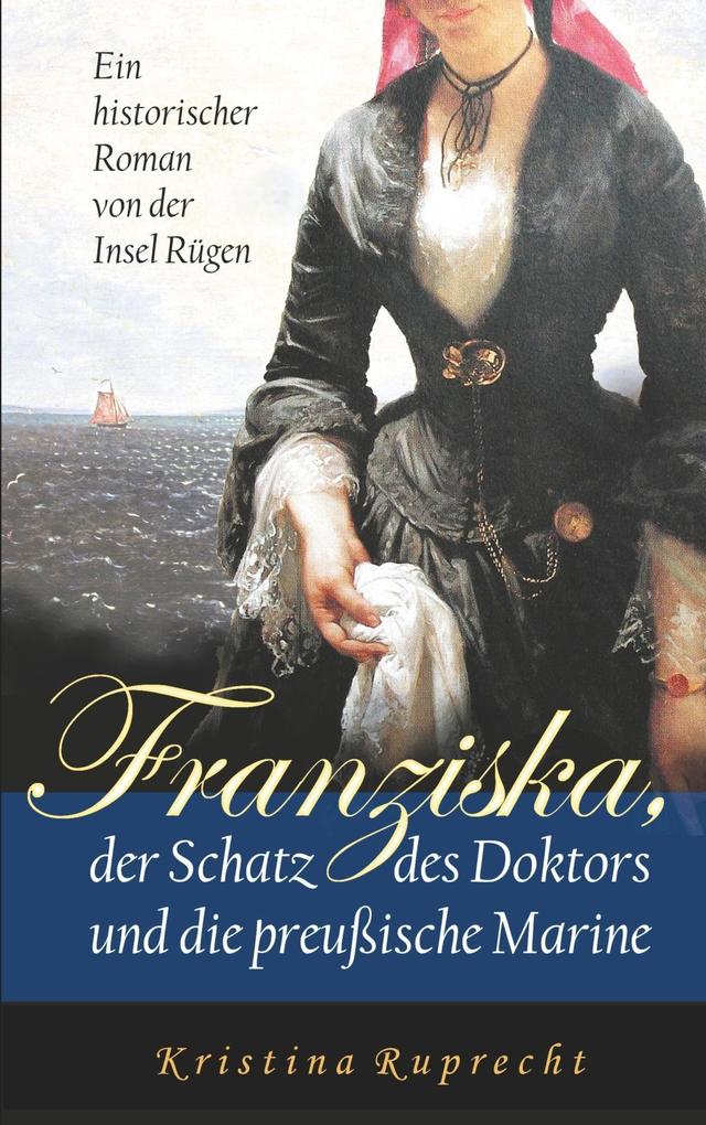 Franziska der Schatz des Doktors und die preußische Marine