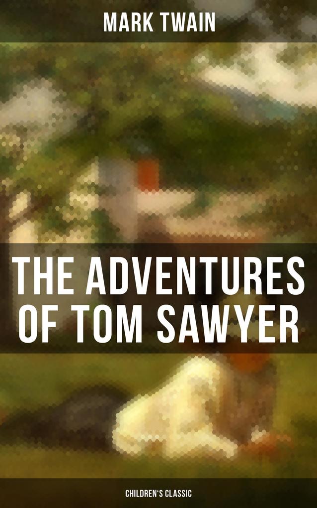 THE ADVENTURES OF TOM SAWYER (Children‘s Classic)