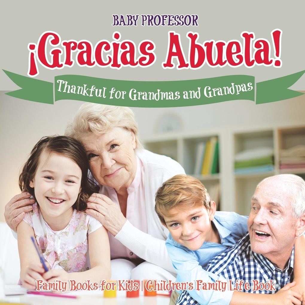 ¡Gracias Abuela! Thankful for Grandmas and Grandpas - Family Books for Kids | Children‘s Family Life Book