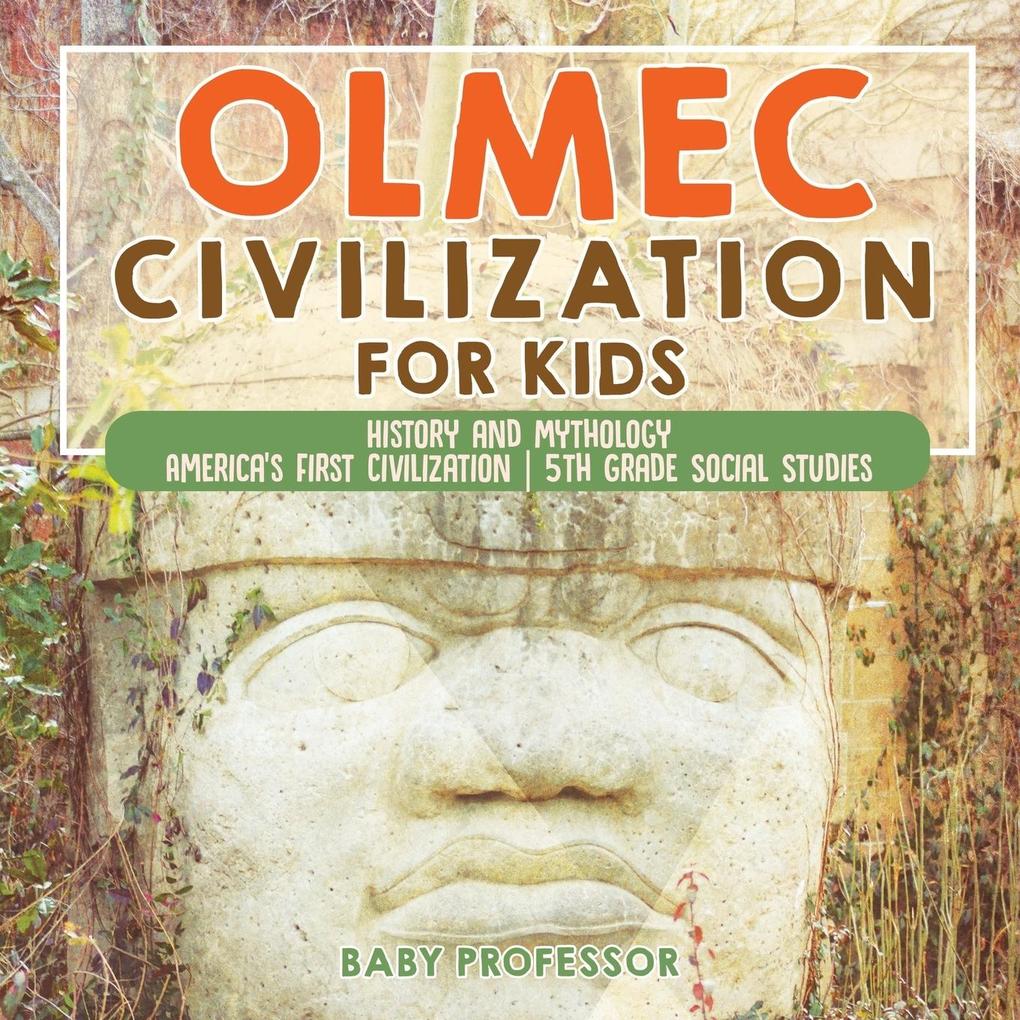 Olmec Civilization for Kids - History and Mythology | America‘s First Civilization | 5th Grade Social Studies
