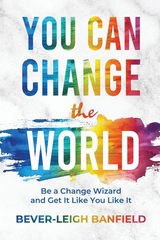 You Can Change The World