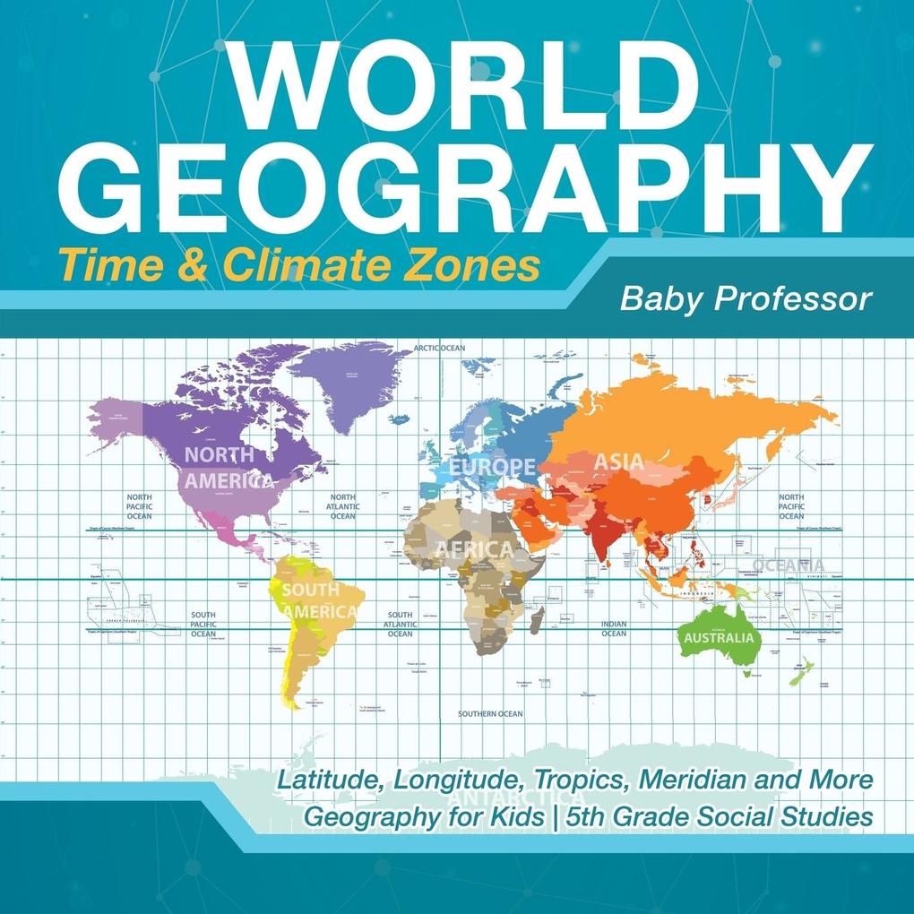 World Geography - Time & Climate Zones - Latitude Longitude Tropics Meridian and More | Geography for Kids | 5th Grade Social Studies