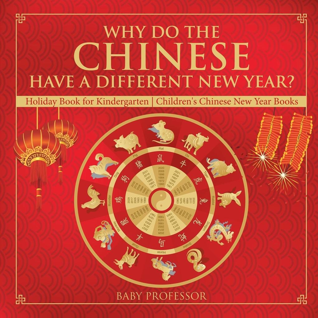 Why Do The Chinese Have A Different New Year? Holiday Book for Kindergarten | Children‘s Chinese New Year Books