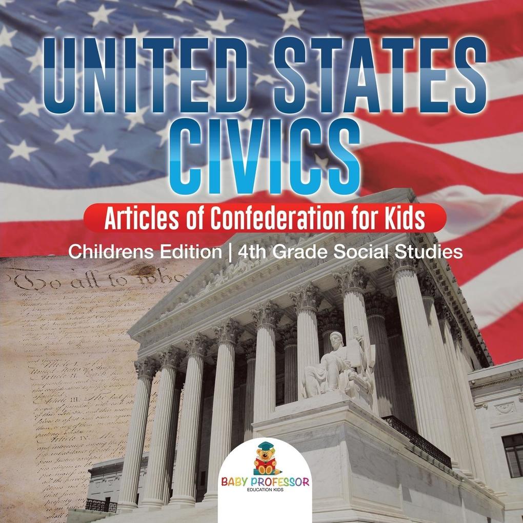 United States Civics - Articles of Confederation for Kids | Children‘s Edition | 4th Grade Social Studies