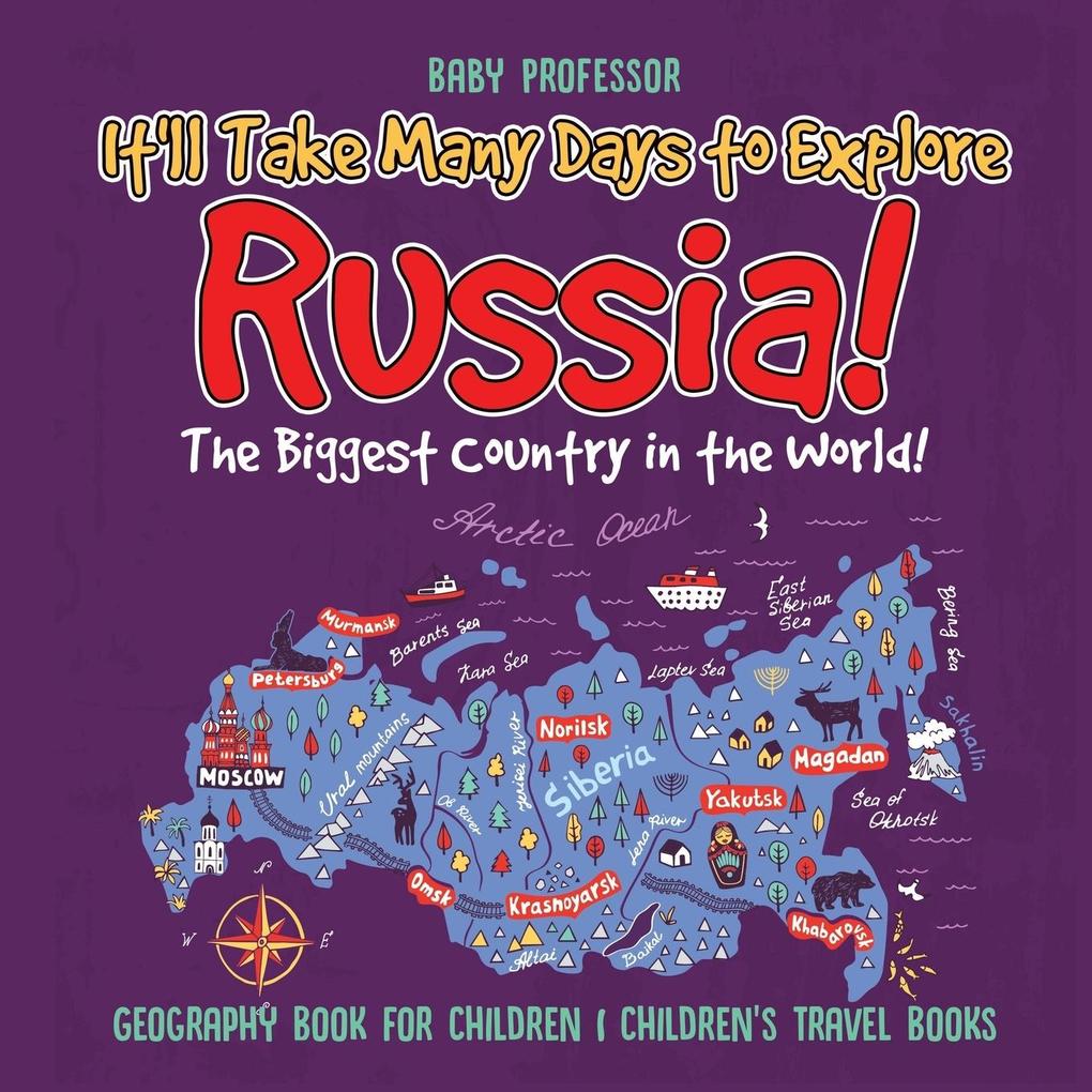 It‘ll Take Many Days to Explore Russia! The Biggest Country in the World! Geography Book for Children | Children‘s Travel Books