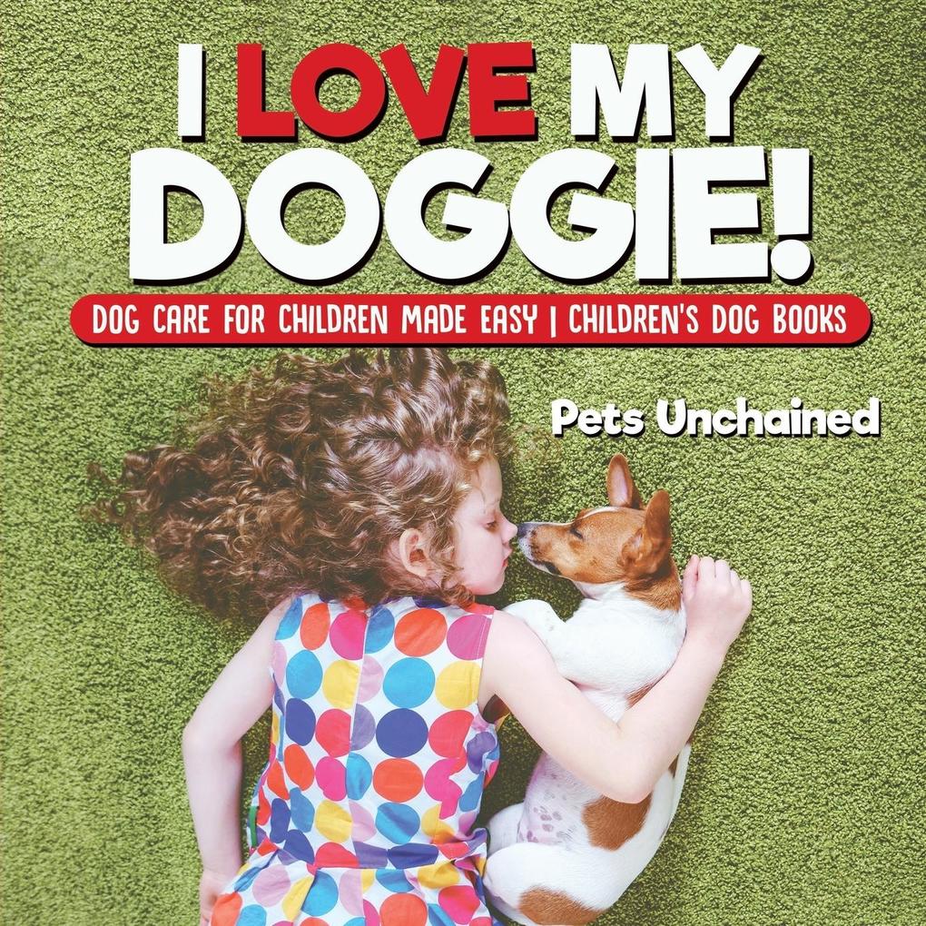  My Doggie! | Dog Care for Children Made Easy | Children‘s Dog Books