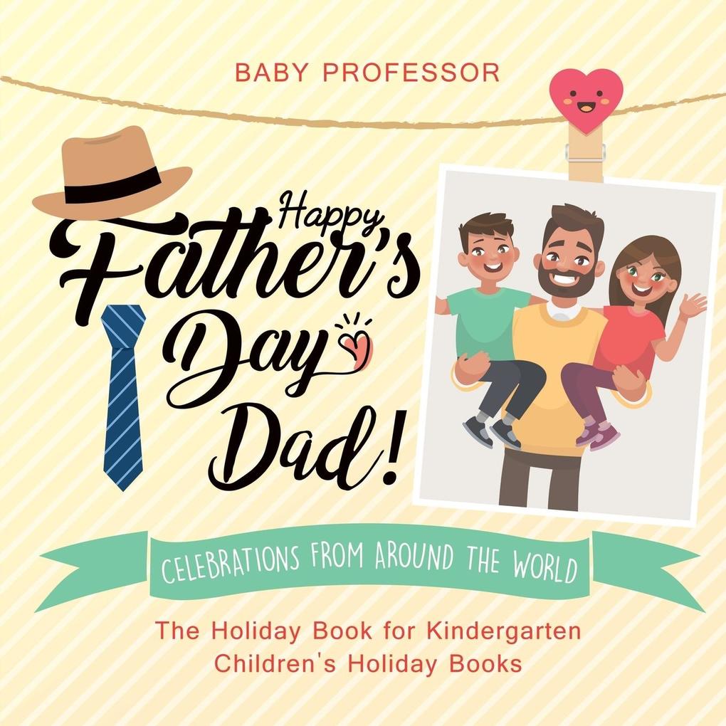 Happy Father‘s Day Dad! Celebrations from around the World - The Holiday Book for Kindergarten | Children‘s Holiday Books