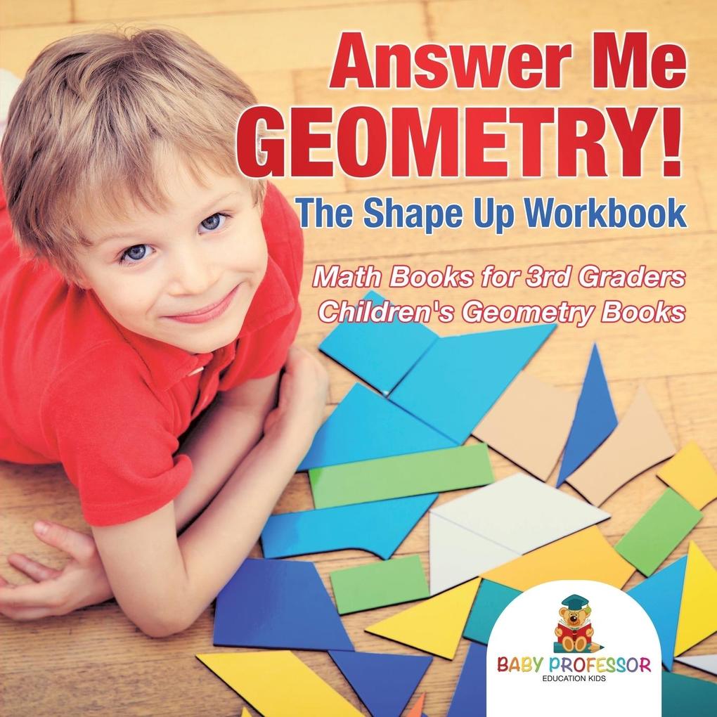 Answer Me Geometry! The Shape Up Workbook - Math Books for 3rd Graders | Children‘s Geometry Books