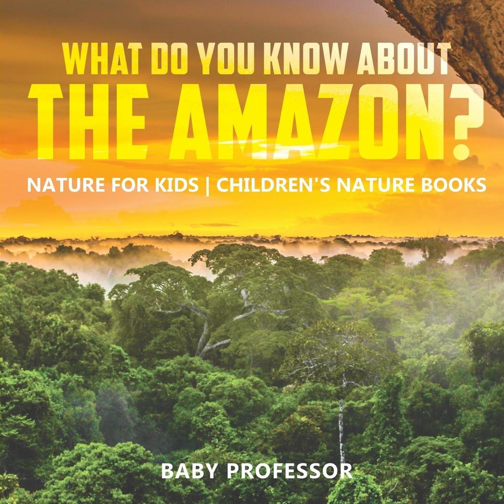 What Do You Know about the Amazon? Nature for Kids | Children‘s Nature Books