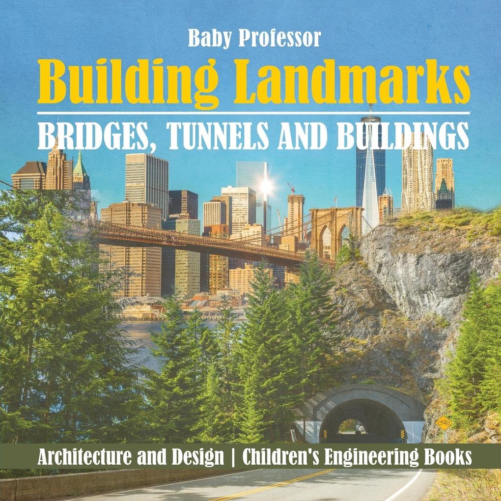 Building Landmarks - Bridges Tunnels and Buildings - Architecture and  | Children‘s Engineering Books