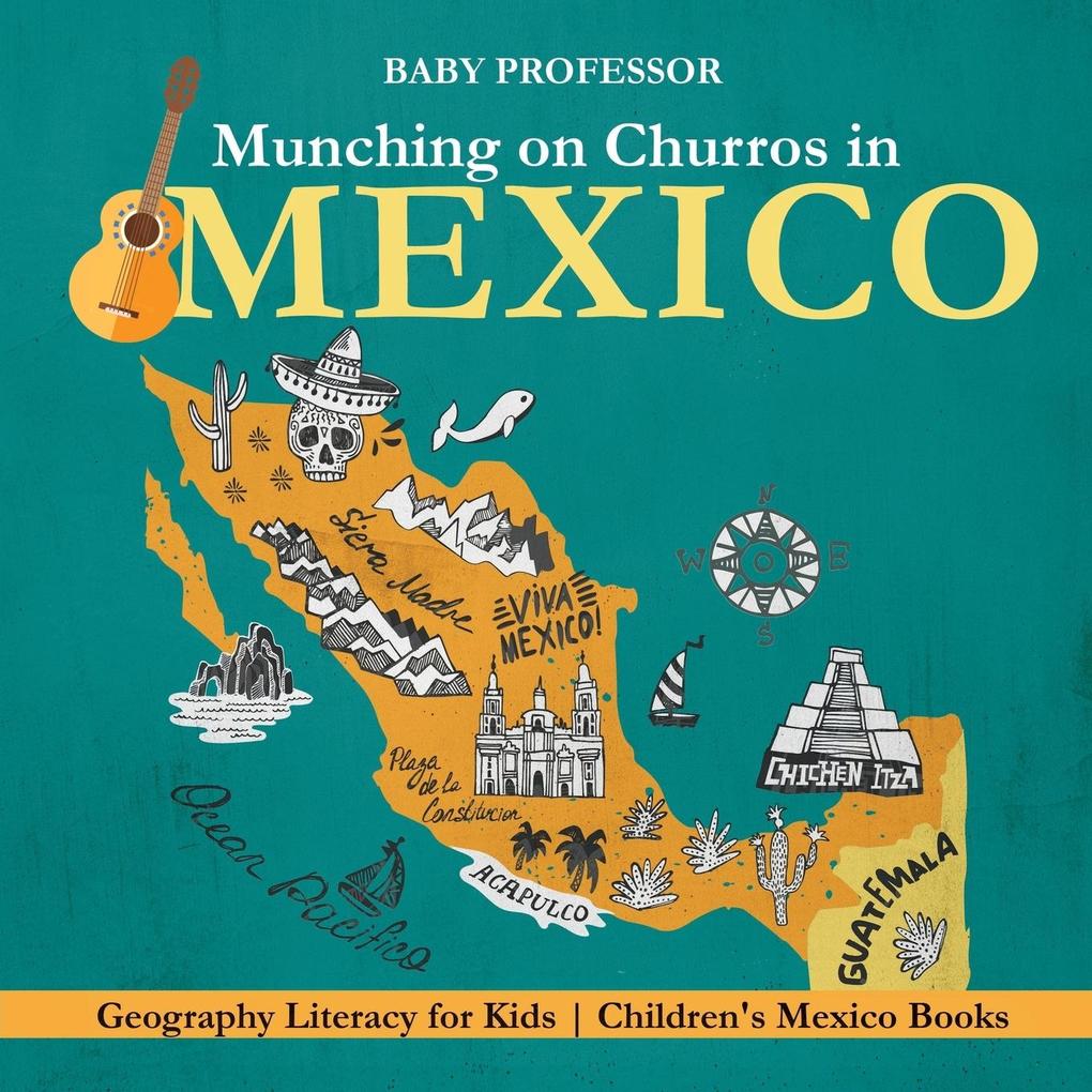 Munching on Churros in Mexico - Geography Literacy for Kids | Children‘s Mexico Books