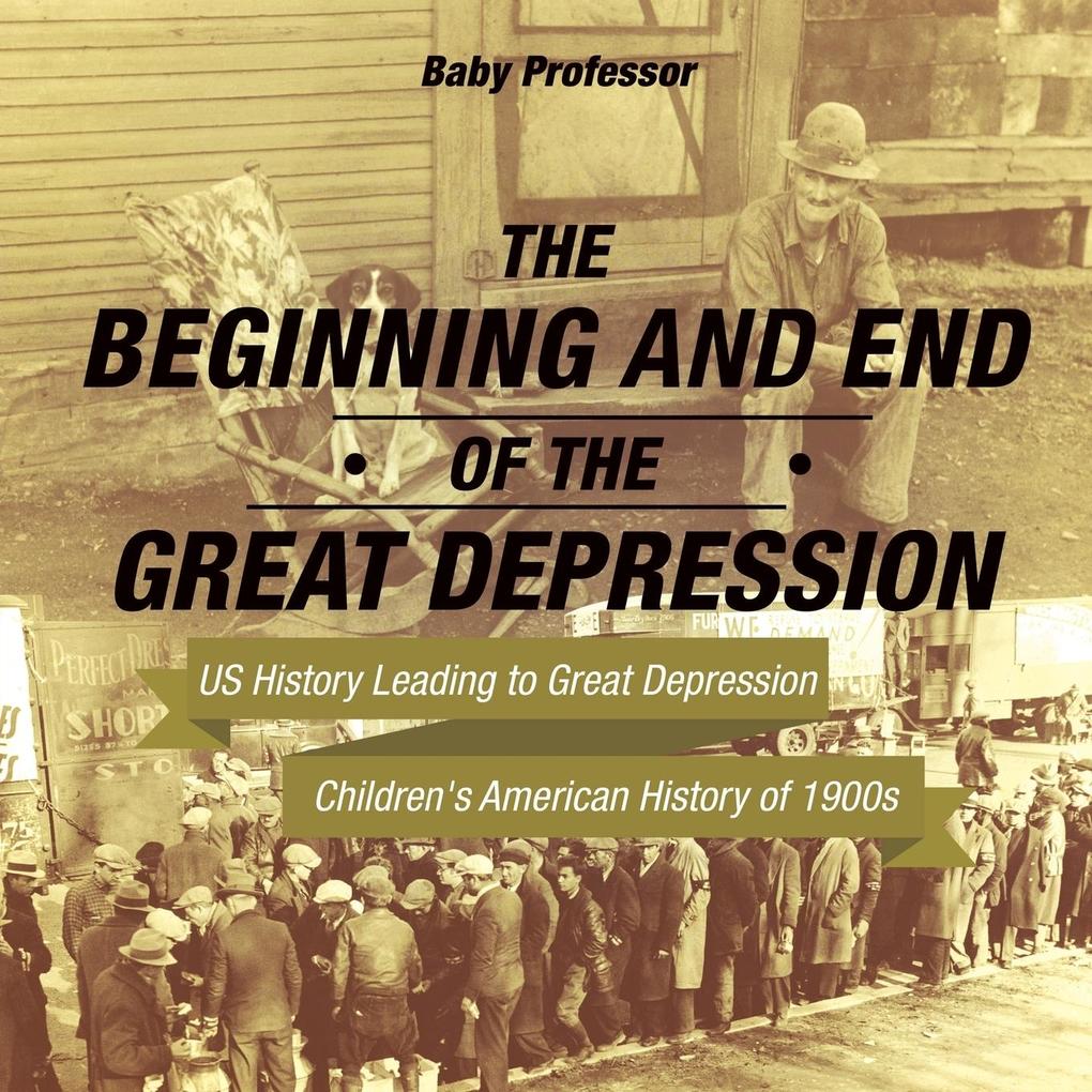 The Beginning and End of the Great Depression - US History Leading to Great Depression | Children‘s American History of 1900s