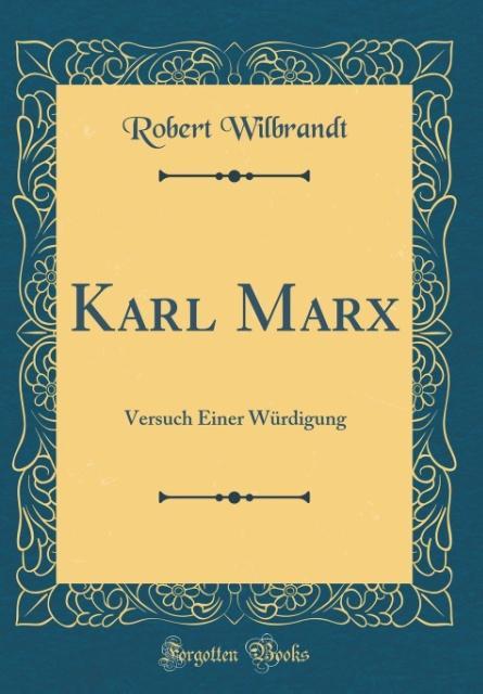 Karl Marx: Versuch Einer Würdigung (Classic Reprint)