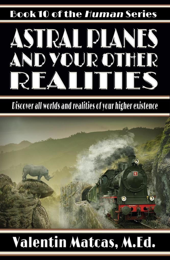 Astral Planes and Your Other Realities (Human #10)