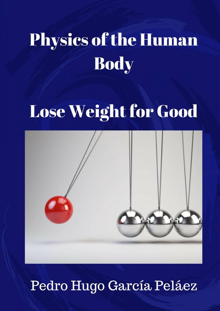 Physics of the Human Body. Lose Weight for Good.