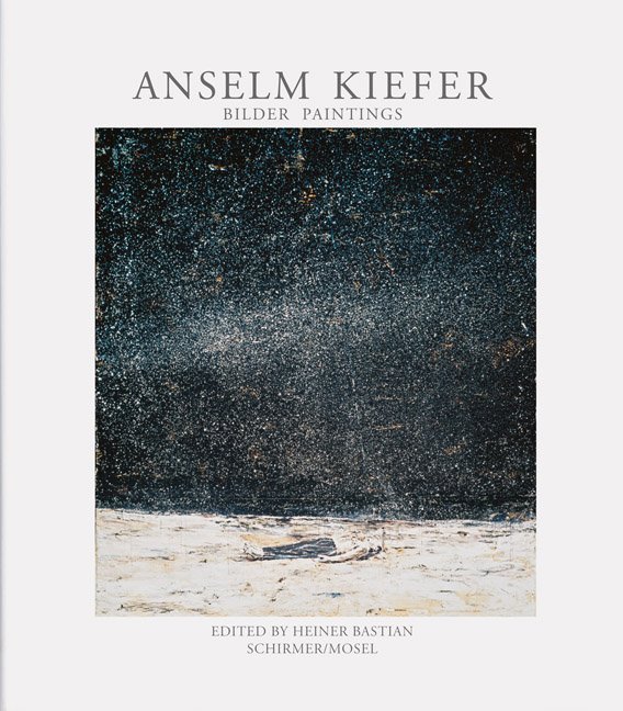 Schirmer /Mosel Verlag Gm Anselm Kiefer. Bilder / Paintings