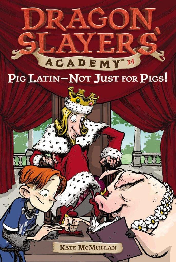 Pig Latin--Not Just for Pigs!: Dragon Slayer‘s Academy 14