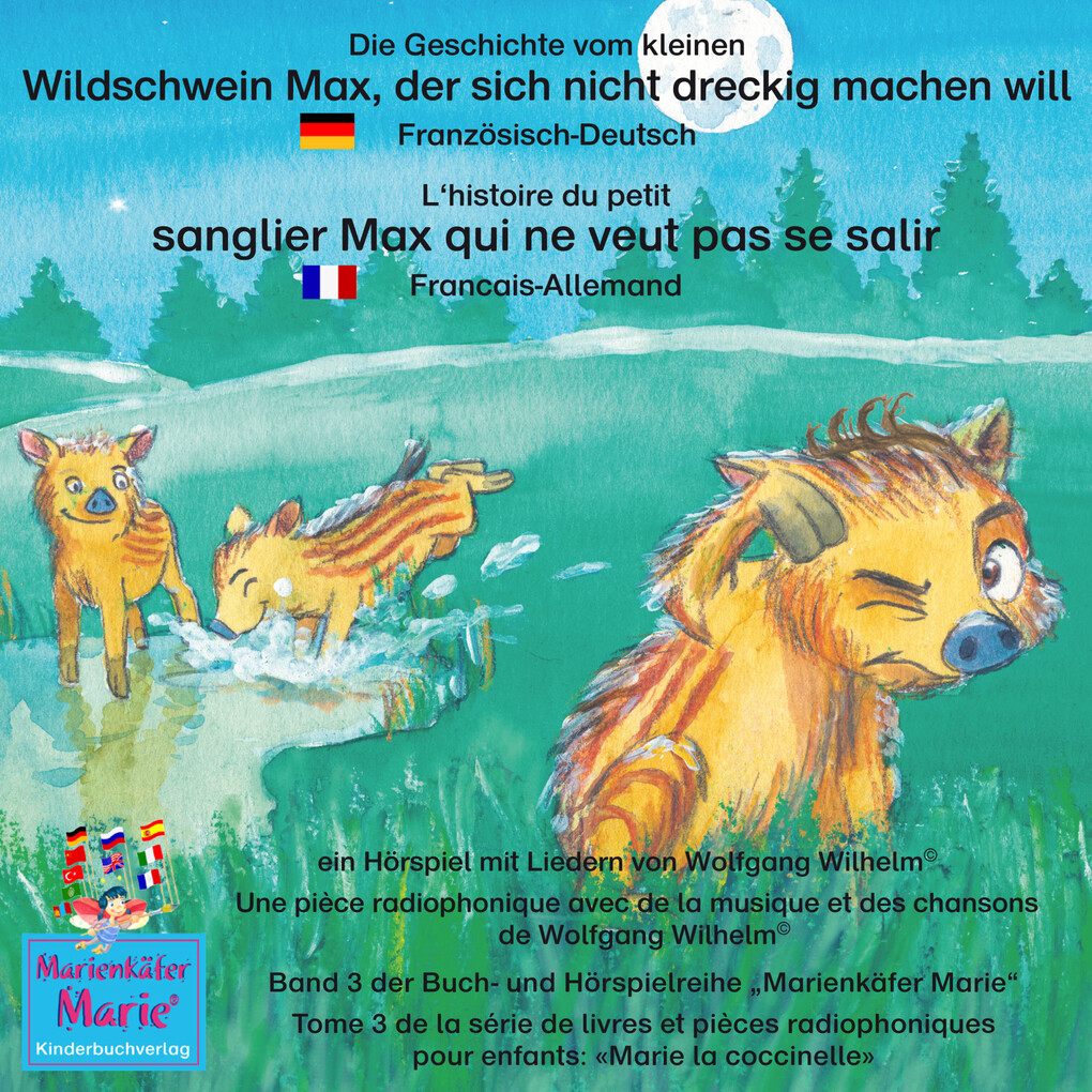 Die Geschichte vom kleinen Wildschwein Max der sich nicht dreckig machen will. Deutsch-Französisch. / L‘histoire du petit sanglier Max qui ne veut pas se salir. Allemand-Francais.