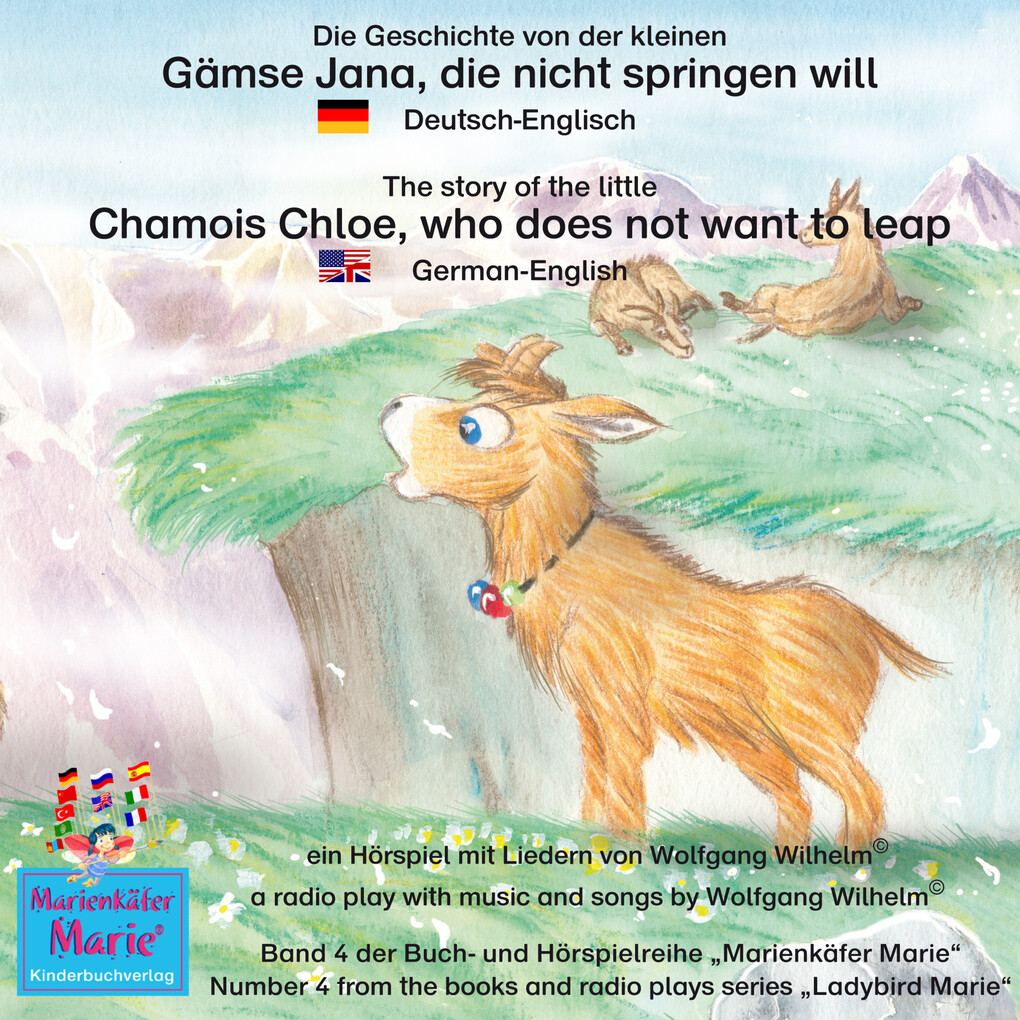 Die Geschichte von der kleinen Gämse Jana die nicht springen will. Deutsch-Englisch / The story of the little Chamois Chloe who does not want to leap. German-English