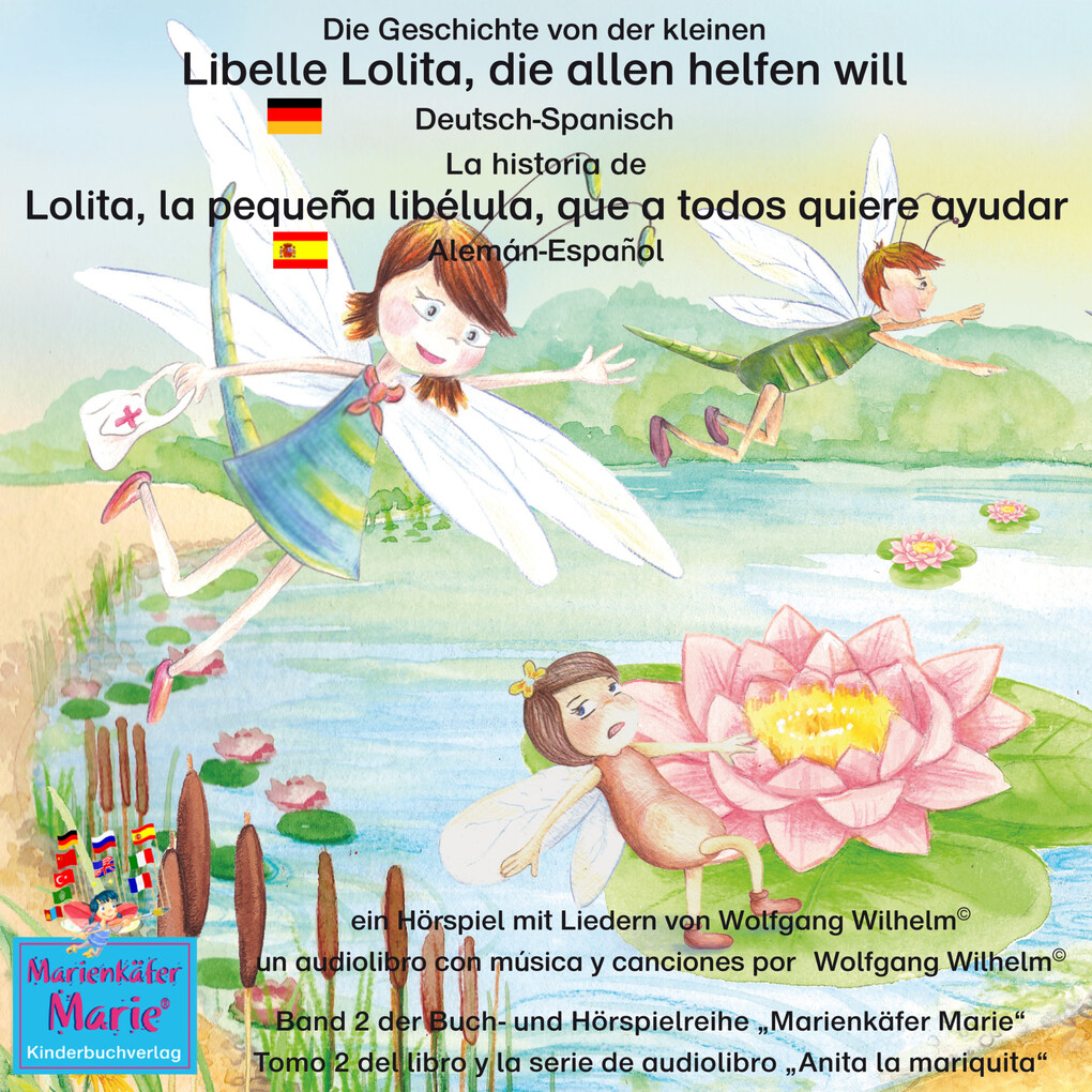 Die Geschichte von der kleinen Libelle Lolita die allen helfen will. Deutsch-Spanisch / La historia de Lolita la pequeña libélula que a todos quiere ayudar. Aleman-Español